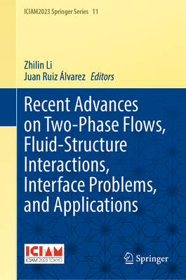 Recent Advances on Two-Phase Flows, Fluid-Structure Interactions, Interface Problems, and Applications-cover