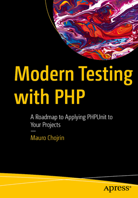 Modern Testing with PHP: A Roadmap to Applying Phpunit to Your Projects-cover