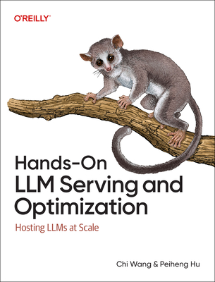 Hands-On LLM Serving and Optimization: Hosting Llms at Scale-cover