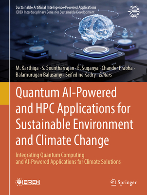 Quantum AI-Powered and HPC Applications for Sustainable Environment and Climate Change: Integrating Quantum Computing and AI-Powered Applications for-cover