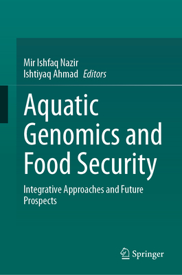 Aquatic Genomics and Food Security: Integrative Approaches and Future Prospects-cover