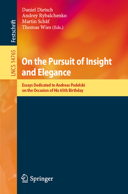 On the Pursuit of Insight and Elegance: Essays Dedicated to Andreas Podelski on the Occasion of His 65th Birthday-cover