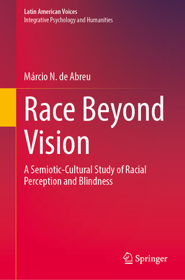 Race Beyond Vision: A Semiotic-Cultural Study of Racial Perception and Blindness-cover