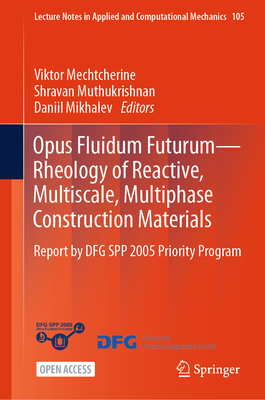 Opus Fluidum Futurum--Rheology of Reactive, Multiscale, Multiphase Construction Materials: Report by Dfg Spp 2005 Priority Program-cover