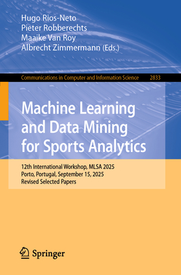 Machine Learning and Data Mining for Sports Analytics: 12th International Workshop, Mlsa 2025, Porto, Portugal, September 15, 2025, Revised Selected P-cover