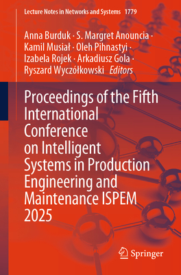 Proceedings of the Fifth International Conference on Intelligent Systems in Production Engineering and Maintenance Ispem 2025-cover