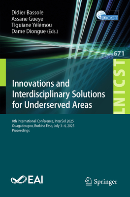 Innovations and Interdisciplinary Solutions for Underserved Areas: 8th International Conference, Intersol 2025, Ouagadougou, Burkina Faso, July 3-4, 2-cover