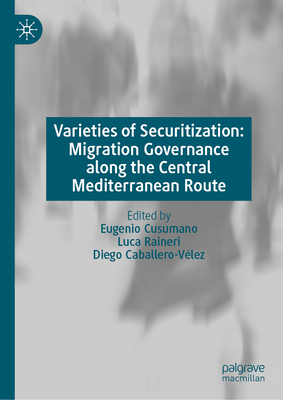 Varieties of Securitization: Migration Governance Along the Central Mediterranean Route-cover