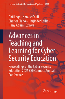 Advances in Teaching and Learning for Cyber Security Education: Proceedings of the Cyber Security Education 2025 CSE Connect Annual Conference-cover