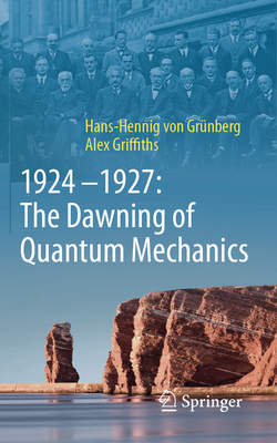1924-1927: The Dawning of Quantum Mechanics-cover