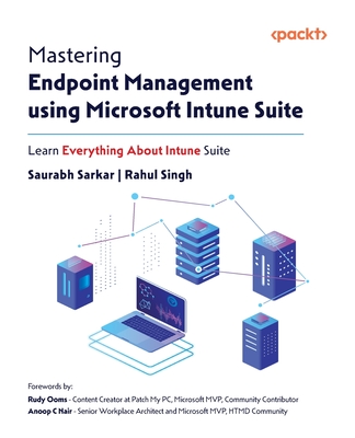 Mastering Endpoint Management using Microsoft Intune Suite: Learn Everything About Intune Suite-cover