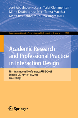 Academic Research and Professional Practice in Interaction Design: First International Conference, Arppid 2025, London, Uk, July 10-11, 2025, Proceedi-cover
