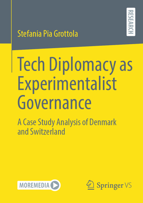 Tech Diplomacy as Experimentalist Governance: A Case Study Analysis of Denmark and Switzerland-cover