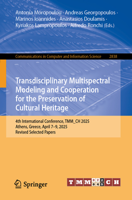 Transdisciplinary Multispectral Modeling and Cooperation for the Preservation of Cultural Heritage: 4th International Conference, Tmm_ch 2025, Athens,-cover