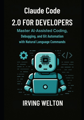 Claude Code 2.0 for Developers: Master AI-assisted coding, debugging and Git automation with natural language commands-cover
