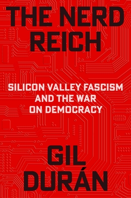 The Nerd Reich: Silicon Valley Fascism and the War on Democracy-cover