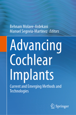 Advancing Cochlear Implants: Current and Emerging Methods and Technologies-cover