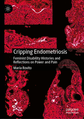 Cripping Endometriosis: Feminist Disability Histories and Reflections on Power and Pain-cover