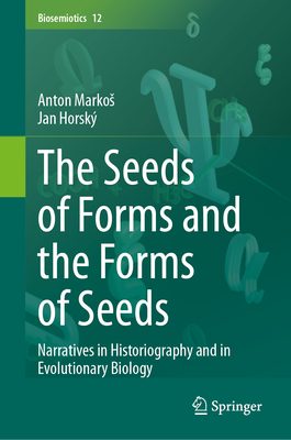 The Seeds of Forms and the Forms of Seeds: Narratives in Historiography and in Evolutionary Biology-cover