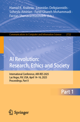AI Revolution: Research, Ethics and Society: International Conference, Air-Res 2025, Las Vegas, Nv, Usa, April 14-16, 2025, Proceedings, Part I-cover