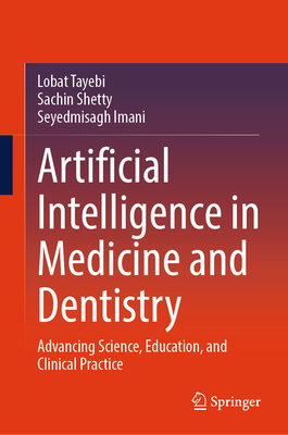 Artificial Intelligence in Medicine and Dentistry: Advancing Science, Education, and Clinical Practice-cover
