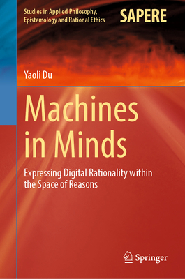 Machines in Minds: Expressing Digital Rationality Within the Space of Reasons-cover
