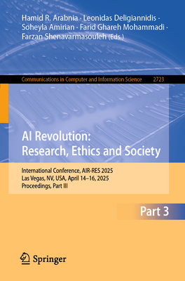 AI Revolution: Research, Ethics and Society: International Conference, Air-Res 2025, Las Vegas, Nv, Usa, April 14-16, 2025, Proceedings, Part III-cover