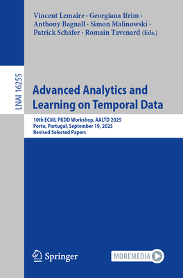 Advanced Analytics and Learning on Temporal Data: 10th Ecml Pkdd Workshop, Aaltd 2025, Porto, Portugal, September 19, 2025, Revised Selected Papers-cover