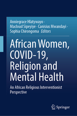 African Women, Covid-19, Religion and Mental Health: An African Religious Interventionist Perspective-cover