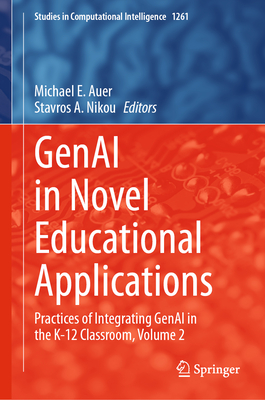 Genai in Novel Educational Applications: Practices of Integrating Genai in the K-12 Classroom, Volume 2-cover