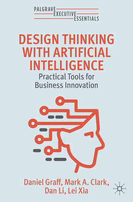 Design Thinking with Artificial Intelligence: Practical Tools for Business Innovation-cover