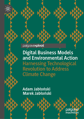 Digital Business Models and Environmental Action: Harnessing Technological Revolution to Address Climate Change-cover