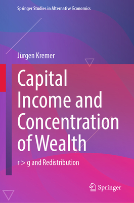 Capital Income and Concentration of Wealth: R > G and Redistribution-cover