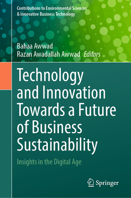 Technology and Innovation Towards a Future of Business Sustainability: Insights in the Digital Age-cover