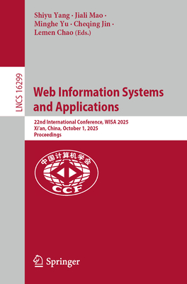 Web Information Systems and Applications: 22nd International Conference, Wisa 2025, Xi'an, China, October 1, 2025, Proceedings-cover