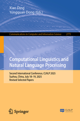 Computational Linguistics and Natural Language Processing: Second International Conference, Clnlp 2025, Suzhou, China, July 18-20 2025, Revised Select-cover