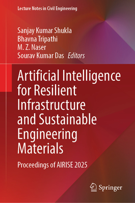 Artificial Intelligence for Resilient Infrastructure and Sustainable Engineering Materials: Proceedings of Airise 2025-cover