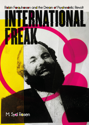International Freak: Robin Farquharson and the Dream of Psychedelic Revolt-cover