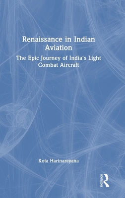 Renaissance in Indian Aviation: The Epic Journey of India's Light Combat Aircraft-cover