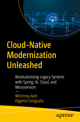 Cloud-Native Modernization Unleashed: Revolutionizing Legacy Systems with Spring, Ai, Cloud, and Microservices-cover