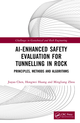 Ai-Enhanced Safety Evaluation for Tunnelling in Rock: Principles, Methods and Algorithms-cover