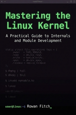 Mastering the Linux Kernel: A Practical Guide to Internals and Module Development-cover