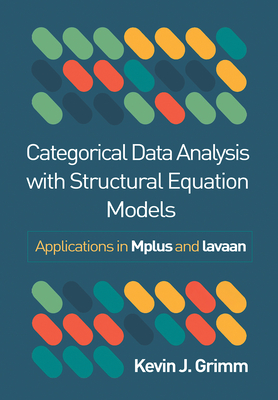 Categorical Data Analysis with Structural Equation Models: Applications in Mplus and Lavaan-cover