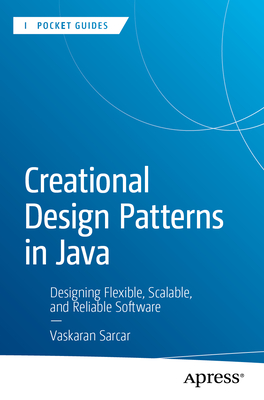 Creational Design Patterns in Java: Designing Flexible, Scalable, and Reliable Software-cover