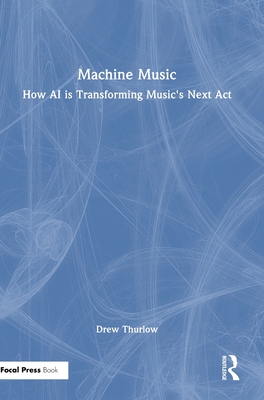 Machine Music: How AI is Transforming Music's Next Act-cover