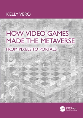 How Video Games Made the Metaverse: From Pixels to Portals-cover