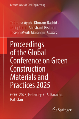 Proceedings of the Global Conference on Green Construction Materials and Practices 2025: Gcgc 2025, February 5-6, Karachi, Pakistan-cover