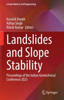 Landslides and Slope Stability: Proceedings of the Indian Geotechnical Conference 2023-cover