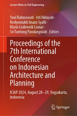 Proceedings of the 7th International Conference on Indonesian Architecture and Planning: Iciap 2024, August 28-29, Yogyakarta, Indonesia-cover