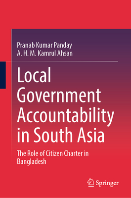 Local Government Accountability in South Asia: The Role of Citizen Charter in Bangladesh-cover